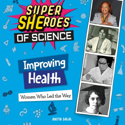 Improving Health: Women Who Led the Way (Super Sheroes of Science): Women Who Led the Way (Super Sheroes of Science)