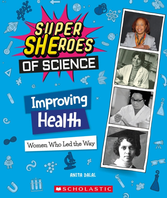 Improving Health: Women Who Led the Way (Super Sheroes of Science): Women Who Led the Way (Super Sheroes of Science)