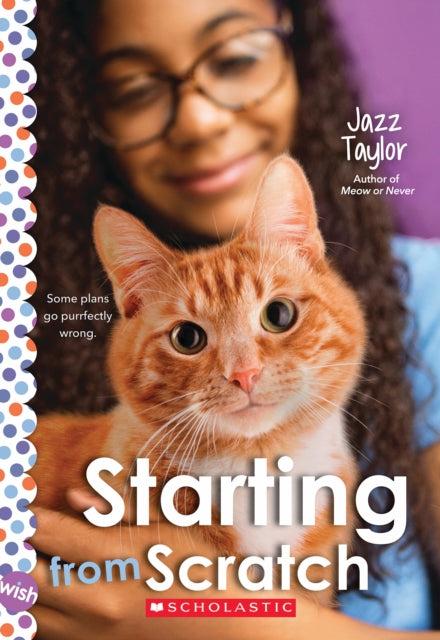 Starting From Scratch A Wish Novel
