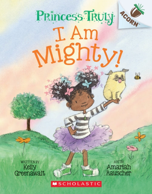 I Am Mighty: An Acorn Book (Princess Truly #6)