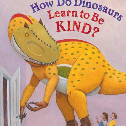 How Do Dinosaurs Learn to Be Kind