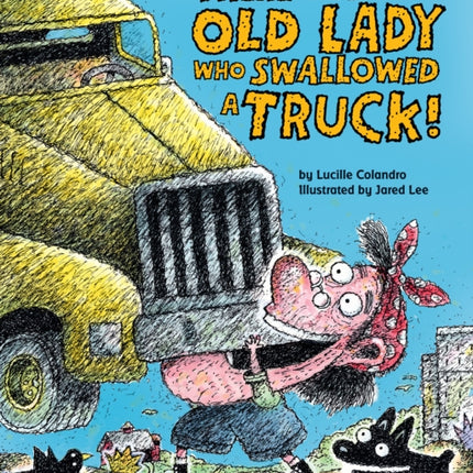 There Was an Old Lady Who Swallowed a Truck