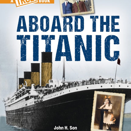 Aboard the Titanic (a True Book: The Titanic)