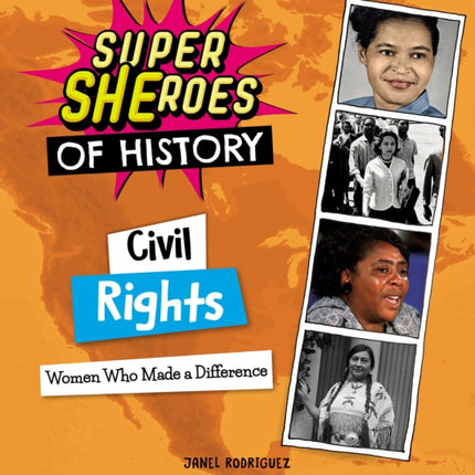 Civil Rights: Women Who Made a Difference (Super Sheroes of History): Women Who Made a Difference