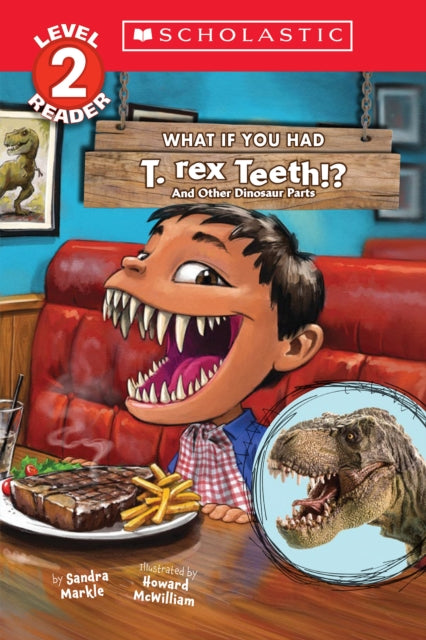 What If You Had T. Rex Teeth And Other Dinosaur Parts Scholastic Reader Level 2