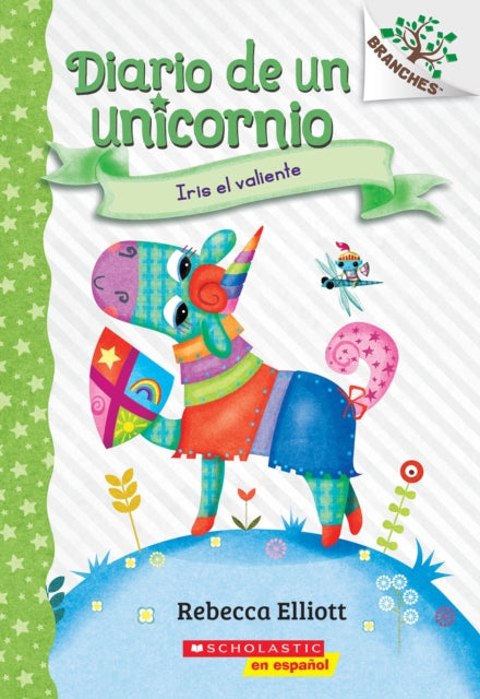 Diario de Un Unicornio #3: Iris El Valiente (Bo the Brave): Un Libro de la Serie Branches