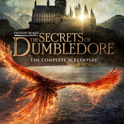 Fantastic Beasts: The Secrets of Dumbledore - The Complete Screenplay (Fantastic Beasts, Book 3)