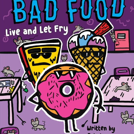 Bad Food: Live and Let Fry