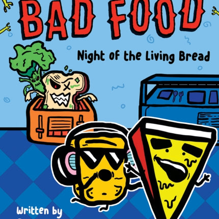 Bad Food 5: Night of the Living Bread