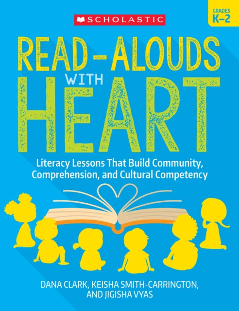 Read-Alouds with Heart: Grades K-2: Literacy Lessons That Build Community, Comprehension, and Cultural Competency