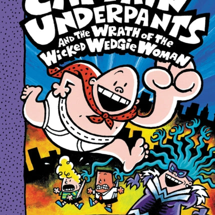 Captain Underpants and the Wrath of the Wicked Wedgie Woman: Color Edition (Captain Underpants #5)