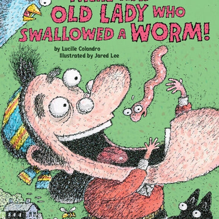 There Was an Old Lady Who Swallowed a Worm!