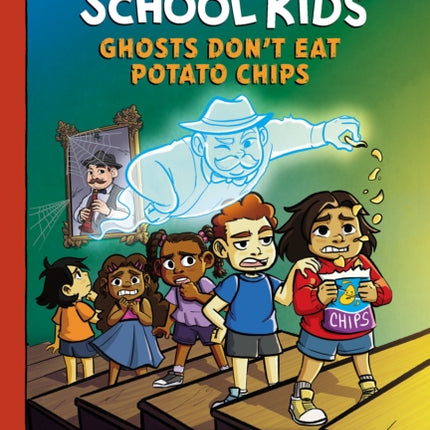 Ghosts Don't Eat Potato Chips: A Graphix Chapters Book (the Adventures of the Bailey School Kids #3)