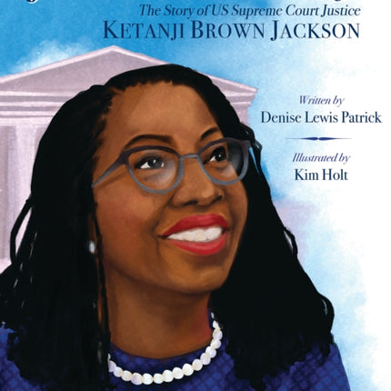 Justice Ketanji: The Story of Us Supreme Court Justice Ketanji Brown Jackson