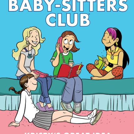 Kristy's Great Idea: A Graphic Novel (the Baby-Sitters Club #1)