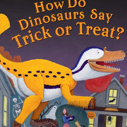 How Do Dinosaurs Say Trick or Treat