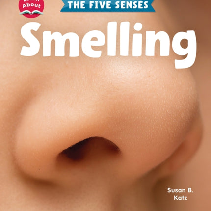 Smelling (Learn About: The Five Senses)