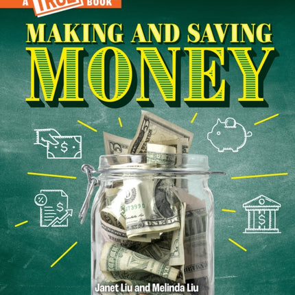 Making and Saving Money: Jobs, Taxes, Inflation... and Much More! (a True Book: Money)