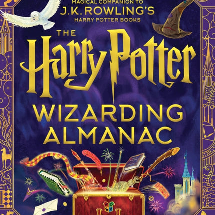 The Harry Potter Wizarding Almanac: The Official Magical Companion to J.K. Rowling's Harry Potter Books