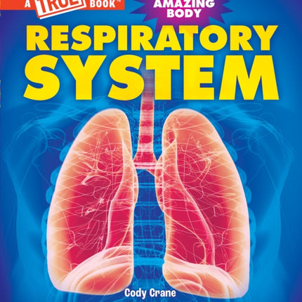 Respiratory System a True Book Your Amazing Body