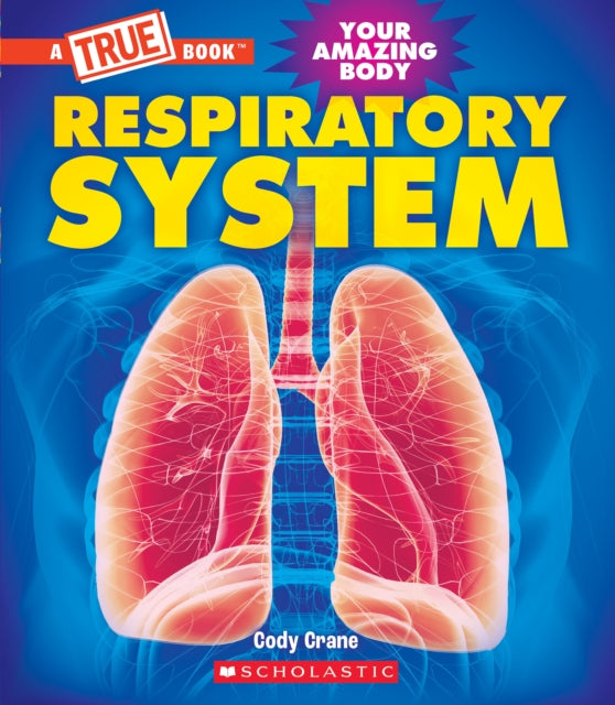 Respiratory System a True Book Your Amazing Body