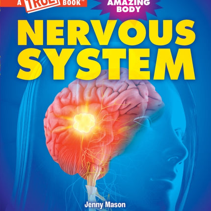 Nervous System (a True Book: Your Amazing Body)