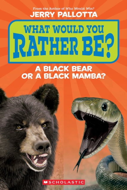 What Would You Rather Be a Black Bear or a Black Mamba Scholastic Reader Level 1