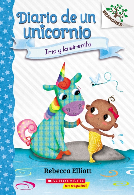 Diario de Un Unicornio #5: Iris Y La Sirenita (Bo and the Merbaby)