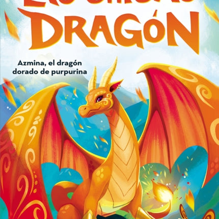 Las Chicas Dragón #1: Azmina, El Dragón Dorado de Purpurina (Dragon Girls #1: Azmina the Gold Glitter Dragon)