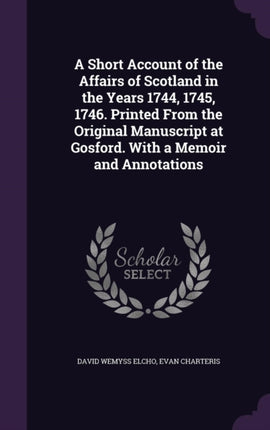 A Short Account of the Affairs of Scotland in the