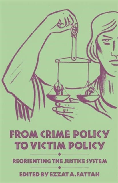 From Crime Policy to Victim Policy: Reorienting the Justice System