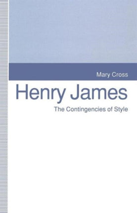 Henry James: The Contingencies of Style