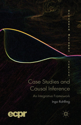 Case Studies and Causal Inference: An Integrative Framework