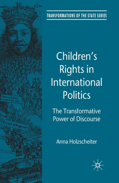 Childrens Rights in International Politics The Transformative Power of Discourse Transformations of the State