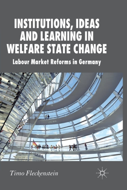 Institutions Ideas and Learning in Welfare State Change