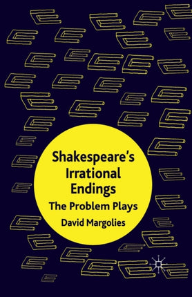Shakespeares Irrational Endings