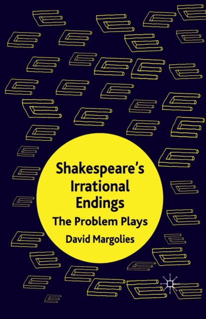 Shakespeares Irrational Endings