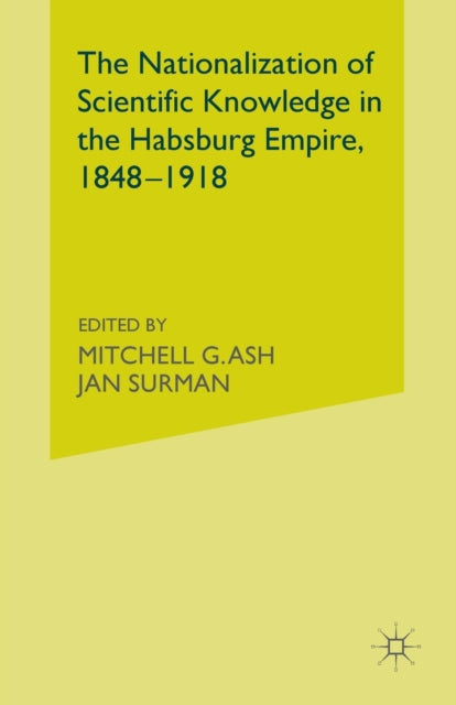 The Nationalization of Scientific Knowledge in the Habsburg Empire 18481918