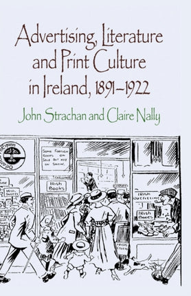 Advertising Literature and Print Culture in Ireland 18911922