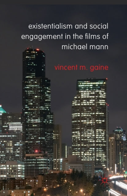 Existentialism and Social Engagement in the Films of Michael Mann