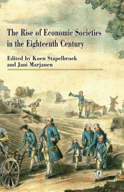 The Rise of Economic Societies in the Eighteenth Century: Patriotic Reform in Europe and North America