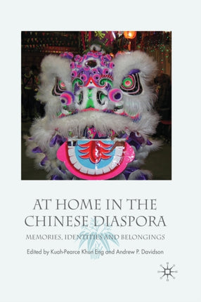 At Home in the Chinese Diaspora: Memories, Identities and Belongings