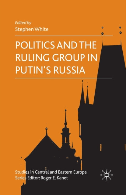Politics and the Ruling Group in Putins Russia