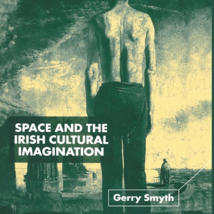 Space and the Irish Cultural Imagination
