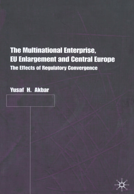 The Multinational Enterprise EU Enlargement and Central Europe