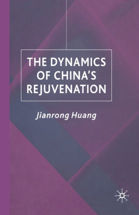 The Dynamics of Chinas Rejuvenation