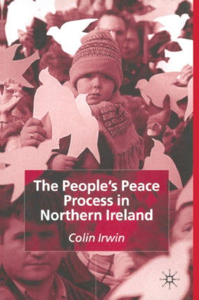 The Peoples Peace Process in Northern Ireland