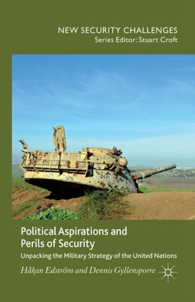 Political Aspirations and Perils of Security Unpacking the Military Strategy of the United Nations New Security Challenges