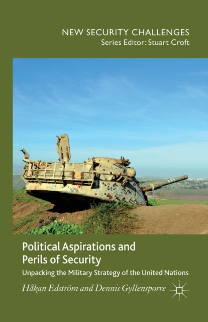 Political Aspirations and Perils of Security Unpacking the Military Strategy of the United Nations New Security Challenges