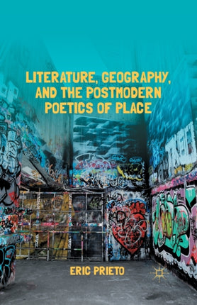 Literature Geography and the Postmodern Poetics of Place